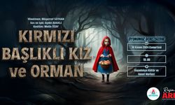 Kırmızı Başlıklı Kız ve Orman sahnelenecek