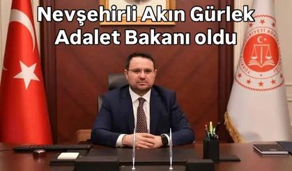 Nevşehirli Akın Gürlek Adalet Bakanı oldu