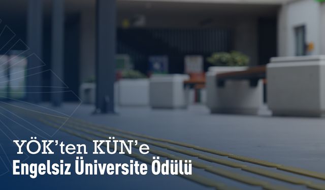 KÜN engelsiz üniversite ödülü aldı