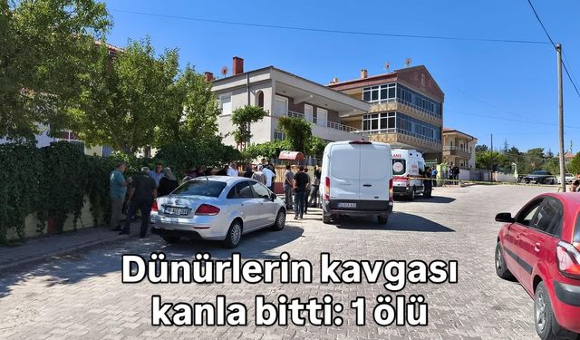 Dünürlerin kavgası kanla bitti: 1 ölü