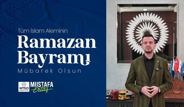 NTSO Başkan Adayı Ertaş'tan bayram mesajı