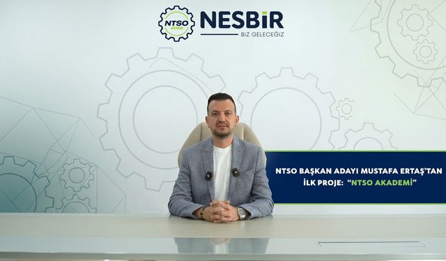 NTSO BAŞKAN ADAYI MUSTAFA ERTAŞ’TAN İLK PROJE: “NTSO AKADEMİ”