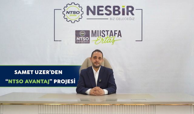 SAMET UZER’DEN “NTSO AVANTAJ” PROJESİ