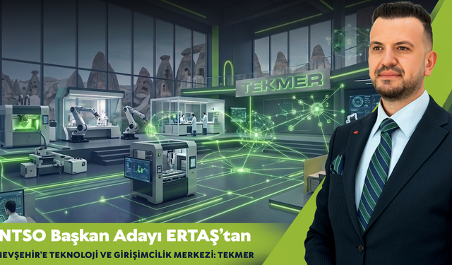 ERTAŞ’TAN NEVŞEHİR’E TEKNOLOJİ VE GİRİŞİMCİLİK MERKEZİ: TEKMER