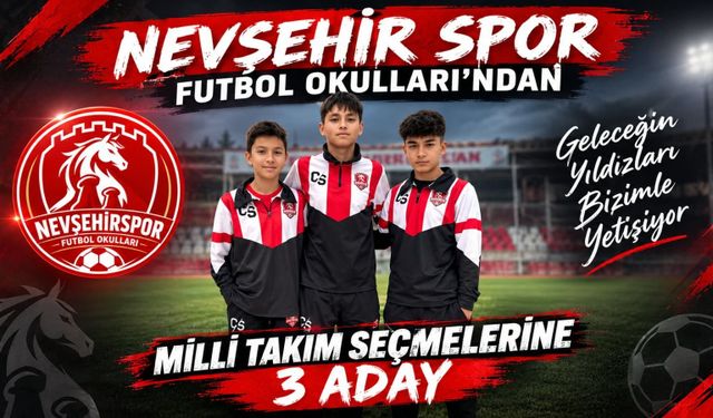 Nevşehirspor Futbol Okulları’ndan Milli Takım Seçmelerine 3 Aday