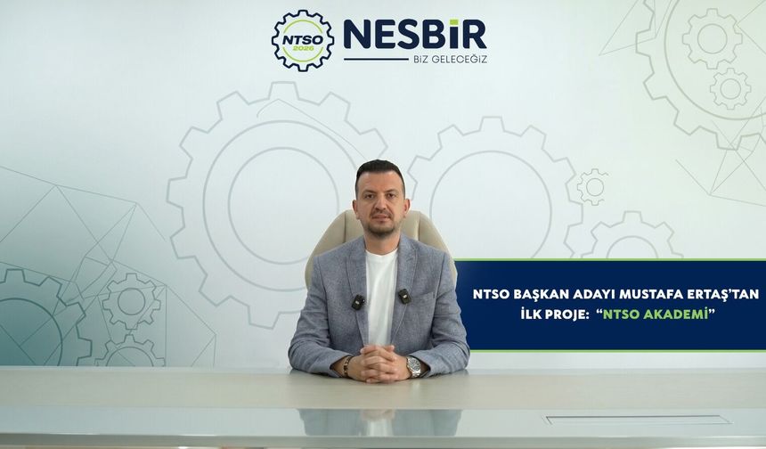NTSO BAŞKAN ADAYI MUSTAFA ERTAŞ’TAN İLK PROJE: “NTSO AKADEMİ”