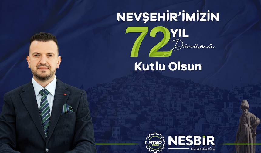 MUSTAFA ERTAŞ'TAN NEVŞEHİR'İN İL OLUŞUNUN 72. YIL DÖNÜMÜ MESAJI