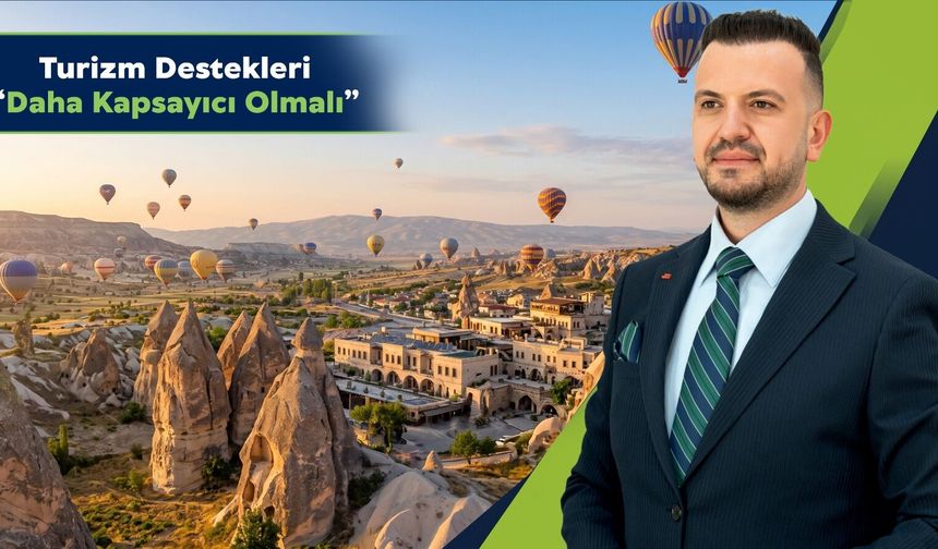 Ertaş: "Turizm Destekleri Daha Kapsayıcı Olmalı"