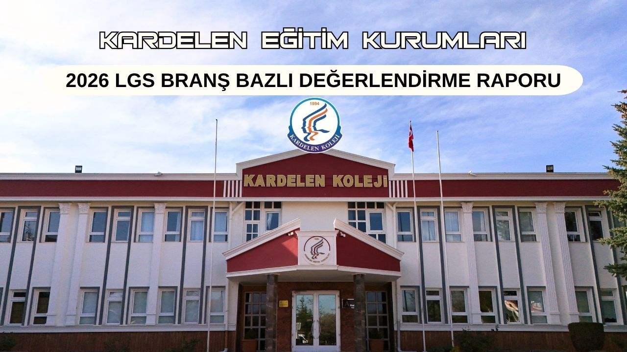 KARDELEN'DEN 2026 LGS BRANŞ BAZLI DEĞERLENDİRME RAPORU